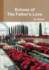 Echoes Of The Fathers Love